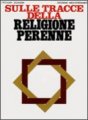 Sulle tracce della religione perenne - Frithjof Schuon 